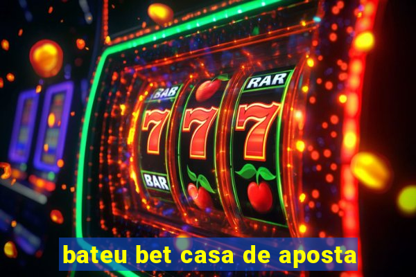 bateu bet casa de aposta